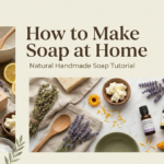 How to make soap at home